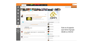 Este es el aspecto
que tiene el grupo
desde su interior
 