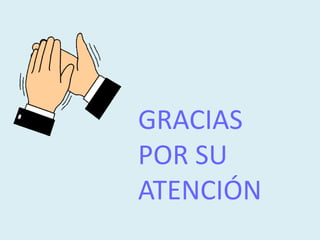 GRACIAS
POR SU
ATENCIÓN
 