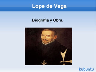 Lope de Vega Biografia y Obra. 