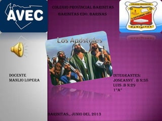 Colegio Provincial Barinitas
Barinitas edo. barinas
Docente
Manlio Lopera
Integrantes:
Joseanny . B n:38
Luis .b n:29
1”a”
barinitas., junio del 2013
 