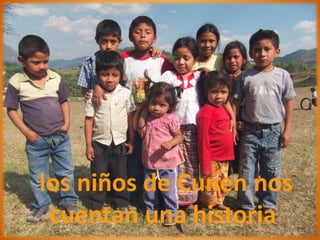 los niños de Cunen nos
cuentan una historia
 