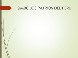 SIMBOLOS PATRIOS DEL PERU
 
