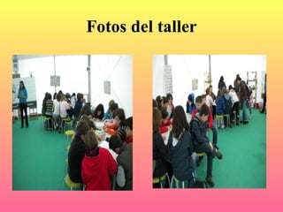 Fotos del taller
 