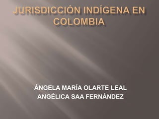 ÁNGELA MARÍA OLARTE LEAL
ANGÉLICA SAA FERNÁNDEZ
 