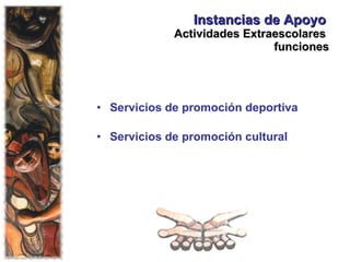Instancias de Apoyo   Actividades Extraescolares   funciones Servicios de promoción deportiva Servicios de promoción cultural 