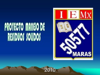2010 PROYECTO  MANEJO DE  RESIDUOS  SOLIDOS   