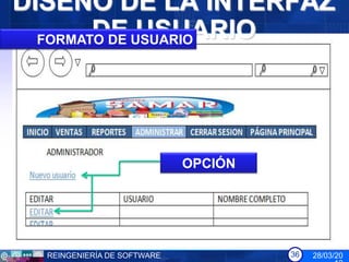 DISEÑO DE LA INTERFAZ
        DE USUARIO
  FORMATO DE USUARIO




                             OPCIÓN




  REINGENIERÍA DE SOFTWARE            36   28/03/20
 