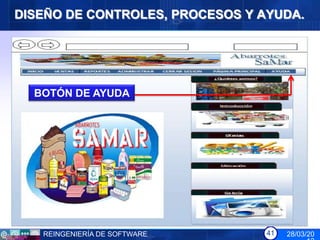 DISEÑO DE CONTROLES, PROCESOS Y AYUDA.




  BOTÓN DE AYUDA




   REINGENIERÍA DE SOFTWARE      41   28/03/20
 