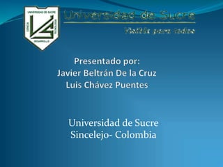 Universidad de Sucre
Sincelejo- Colombia
 