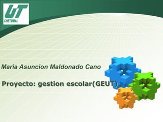 LOGO




Maria Asuncion Maldonado Cano

Proyecto: gestion escolar(GEUT)
 