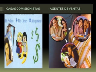 CASAS COMISIONISTASAGENTES DE VENTAS