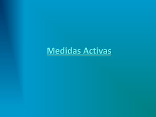 Medidas Activas
 