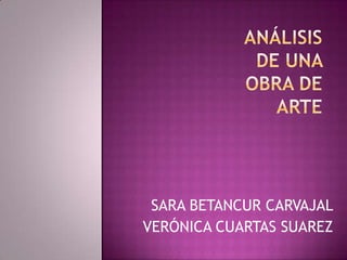 SARA BETANCUR CARVAJAL
VERÓNICA CUARTAS SUAREZ

 