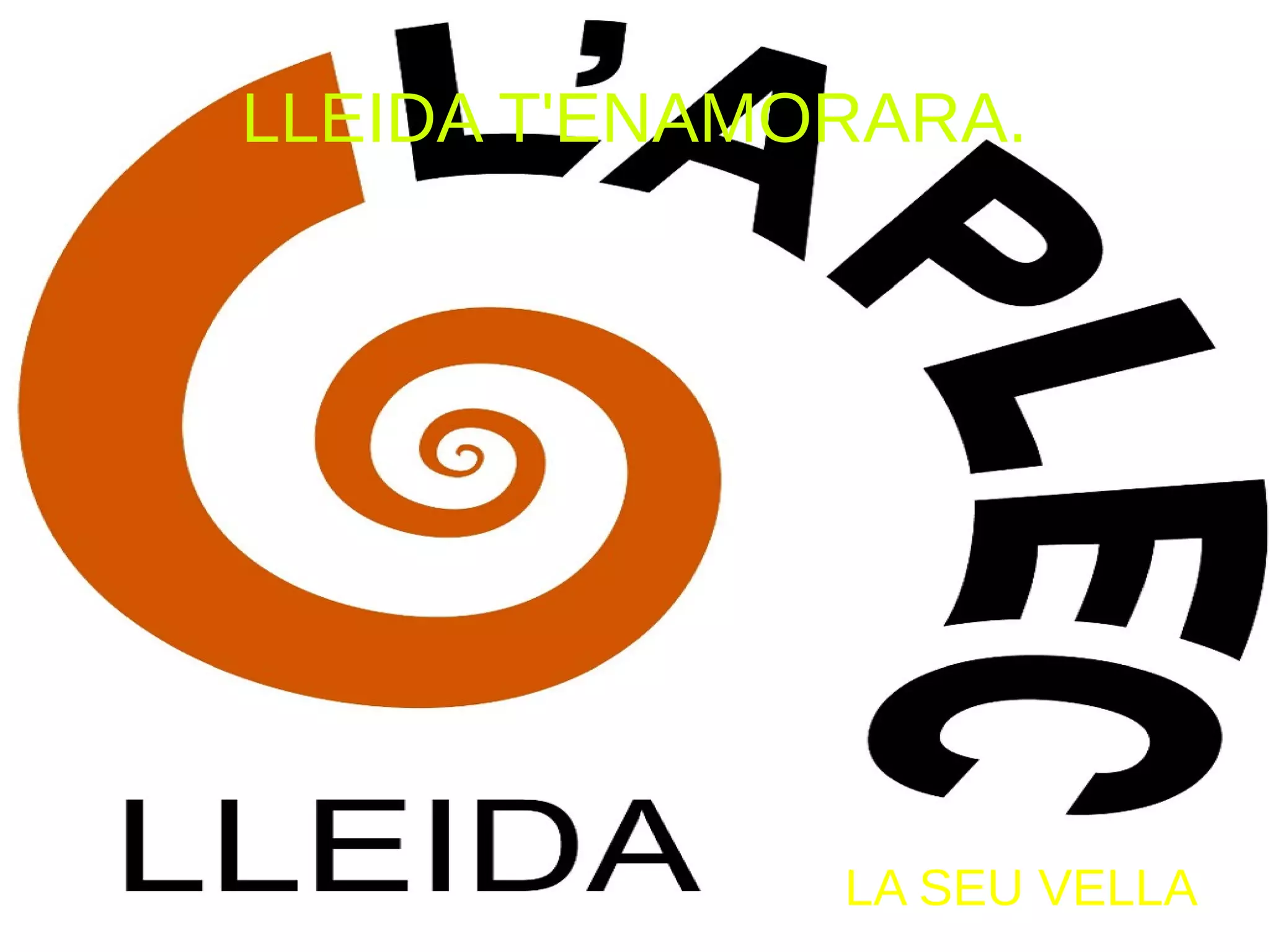 LLEIDA T'ENAMORARA.
LA SEU VELLA