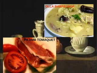 11
OLLA BARREJADA
PA AMB TOMAQUET