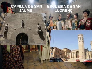 5
CAPILLA DE SAN ESGLESIA DE SAN
JAUME LLORENÇ