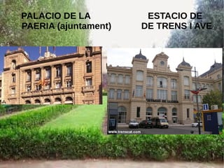 PAGINA 6
PALACIO DE LA ESTACIO DE
PAERIA (ajuntament) DE TRENS I AVE