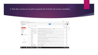 5. Para leer correos en la parte izquierda clic el botón de correos recibidos.
 