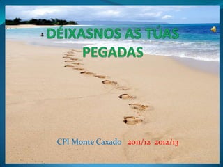 CPI Monte Caxado 2011/12 2012/13
 