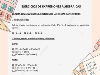 EJERCICIOS DE EXPRESIONES ALGEBRAICAS
REALIZA LOS SIGUIENTES EJERCICIOS DE LOS TEMAS ANTERIRORES:
✓ Valor numérico:
Calcul...