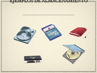 EJEMPLOS DE ALMACENAMIENTOEJEMPLOS DE ALMACENAMIENTO
 