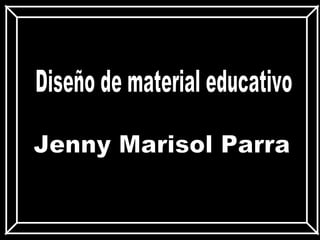 Aprendizaje  Directo Diseño de material educativo Jenny Marisol Parra 