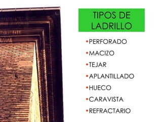 TIPOS DE LADRILLO PERFORADO MACIZO TEJAR APLANTILLADO HUECO CARAVISTA REFRACTARIO 