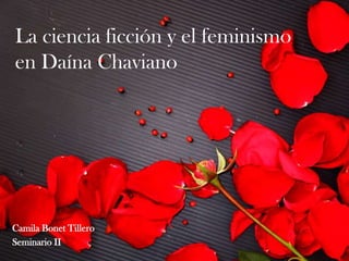La ciencia ficción y el feminismo en DaínaChaviano CamilaBonetTillero Seminario II 