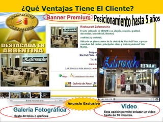 ¿Qué Ventajas Tiene El Cliente?   Posicionamiento hasta 5 años Anuncio Exclusivo 