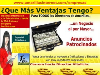 ¿Que Más Ventajas Tengo? Pide Más Información  a tu Patrocinador o desde  tu Web Entra en Programa De Directores. Especial Directores 