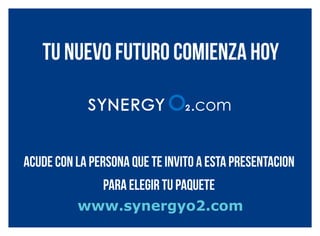 Nuevo Plan de Compensación
Bono Creando Ejecutivos
• Recibe 1 botella de SynergyO2 cuando creas
un Ejecutivo directo en sus primeros 30 días.
• Se paga una sola vez por cada Ejecutivo.
• Puedes ganarlo con todos tus nuevos afiliados.
• Para calificar se requiere una compra mensual
mínima de 4 productos.
 
