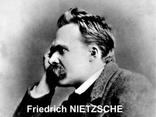 Friedrich NIETZSCHE
 