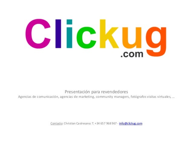 Presentación para revendedores
Agencias de comunicación, agencias de marketing, community managers, fotógrafos visitas vir...