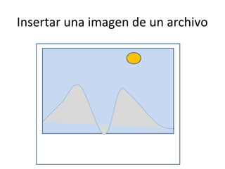 Insertar una imagen de un archivo
 
