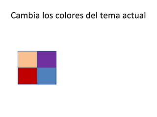 Cambia los colores del tema actual
 