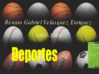 Renato Gabriel Velasquez Enriquez 1000-3069 Deportes 