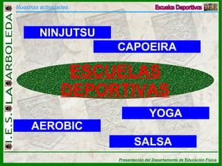 Nuestras actividades ESCUELAS DEPORTIVAS NINJUTSU CAPOEIRA AEROBIC SALSA YOGA 