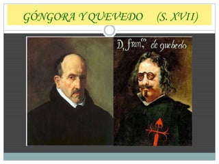 GÓNGORA Y QUEVEDO   (S. XVII)
 