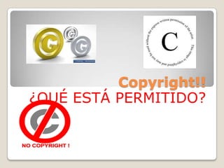 Copyright!! ¿QUÉ ESTÁ PERMITIDO? 