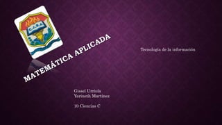 Tecnología de la información
Gissel Urriola
Yarineth Martínez
10 Ciencias C
 