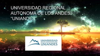 UNIVERSIDAD REGIONAL
AUTONOMA DE LOS ANDES
“UNIANDES”
CARRERA DE DERECHO
POWER POINT 2013
Ir al final SIGUIENTE
 