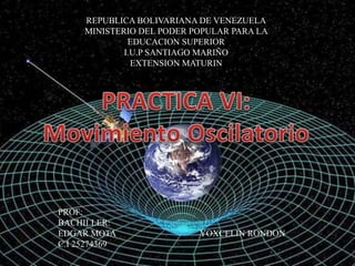 REPUBLICA BOLIVARIANA DE VENEZUELA
MINISTERIO DEL PODER POPULAR PARA LA
EDUCACION SUPERIOR
I.U.P SANTIAGO MARIÑO
EXTENSION MATURIN
PROF:
BACHILLER:
EDGAR MOTA YOXCELIN RONDON
C.I 25274369
 
