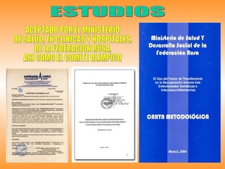 ACEPTADO POR EL MINISTERIO DE SALUD, EN CLINICAS Y HOSPITALES,  DE LA FEDERACION RUSA, ASI COMO EL COMITE OLIMPICO ESTUDIOS 