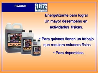 Energetizante para lograr Un mayor desempeño en  actividades  físicas. Para quienes tienen un trabajo que requiera esfuerzo físico. Para deportistas. REZOOM 
