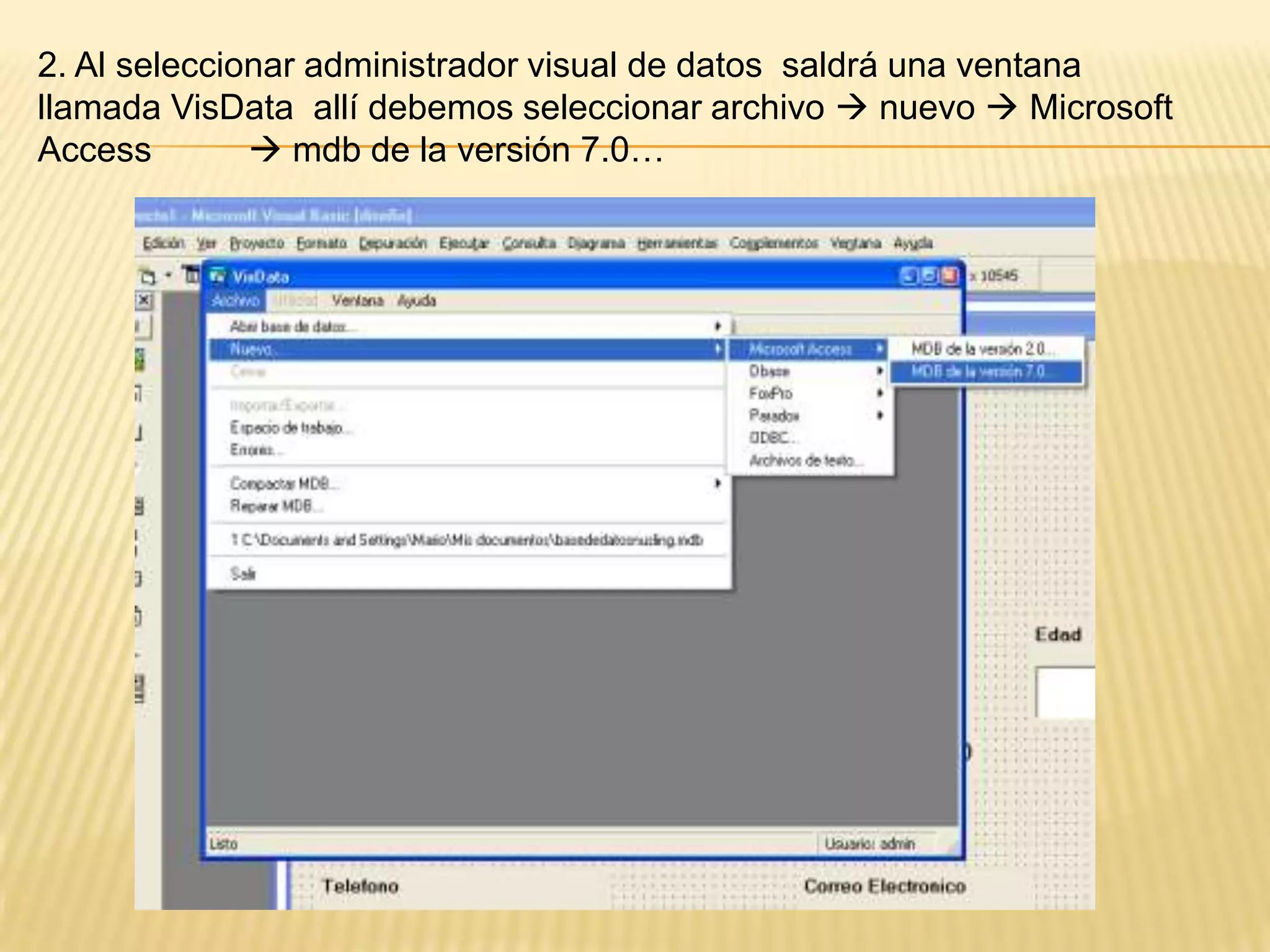 2. Al seleccionar administrador visual de datos saldrá una ventana
llamada VisData allí debemos seleccionar archivo  nuevo  Microsoft
Access  mdb de la versión 7.0…
 