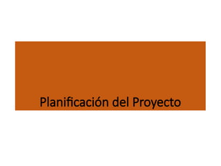 Planificación del Proyecto
 