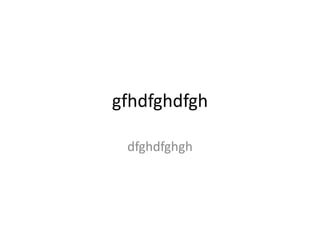 gfhdfghdfghdfghdfghgh