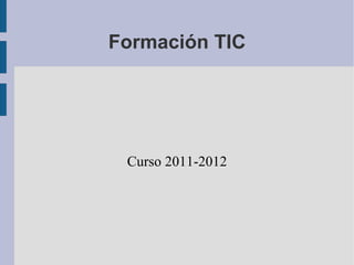 Formación TIC Curso 2011-2012 