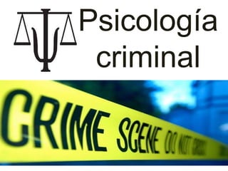 Psicología
criminal
 