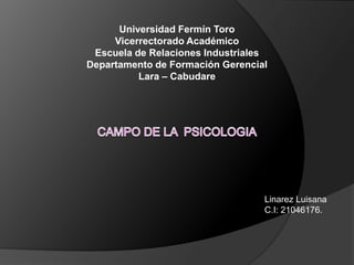 Universidad Fermín Toro
Vicerrectorado Académico
Escuela de Relaciones Industriales
Departamento de Formación Gerencial
Lara – Cabudare

Linarez Luisana
C.I: 21046176.

 